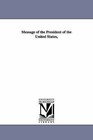 Message of the President of the United States, by Stat United States Dept of the Interior, United States Dept of the Interior, States Dept of the Interior United States Dept of the Interior (Hardback, 1899)