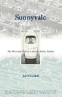 Sunnyvale: The Rise and Fall of a Silicon Valley Family by Jeff Goodell (Paperback / softback, 2001)
