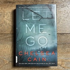 Let Me Go • By Chelsea Cain •2013 • Hardcover