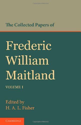 The Collected Papers of Frederic William Maitland: Volume 1 (New)