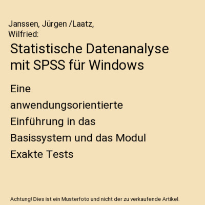 Statistische Datenanalyse mit SPSS für Windows: Eine anwendungsorientierte Einf