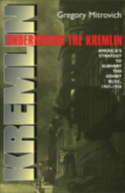 Undermining the Kremlin by Gregory Mitrovich PAPERBACK 9780801475771
