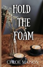 Hold the Foam by Chloe Maison Paperback Book