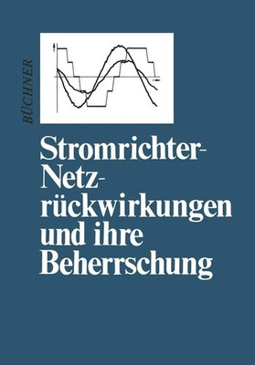 Stromrichter-Netzrückwirkungen und ihre Beherrschung Peter Büchner