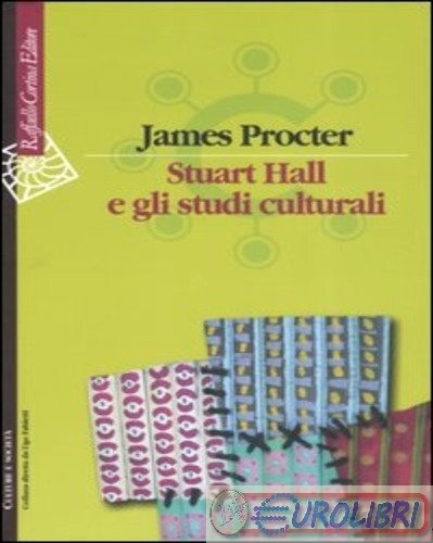 9788860300720 James Procter Stuart Hall e gli studi culturali Cortina Raffaello - Foto 1 di 1