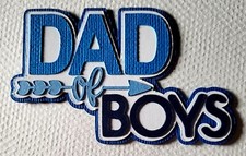 Dad of Boys Title. Scrapbook, Card Making Paper Piecing