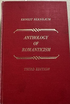 ANTHOLOGY OF ROMANTICISM (3rd ed) ed by Ernest Bernbaum (1948, HC)