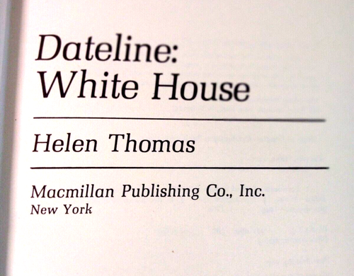 Helen Thomas DATELINE : WHITE HOUSE 1st Edition 1st Printing FREE SHIPPING - Picture 4 of 6