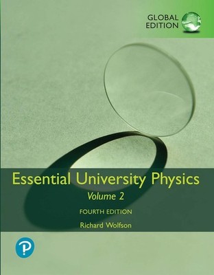 Essential University Physics, Volume 2, Global Edition 4th Edition by Richard Wo