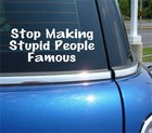 STOP MAKING STUPID PEOPLE FAMOUS DECAL STICKER FUNNY INTERNET SOCIAL MEDIA CAR