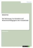 Die Bedeutung Von Freiarbeit Und Montessori-PäDagogik In Der Grundschule Reis