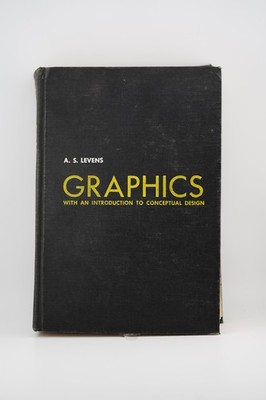 Graphics with an introduction to conceptual design. 1962 A S Levens HB