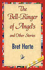 The Bell-Ringer of Angel's and Other Stories by Bret Harte (Hardback, 2007)