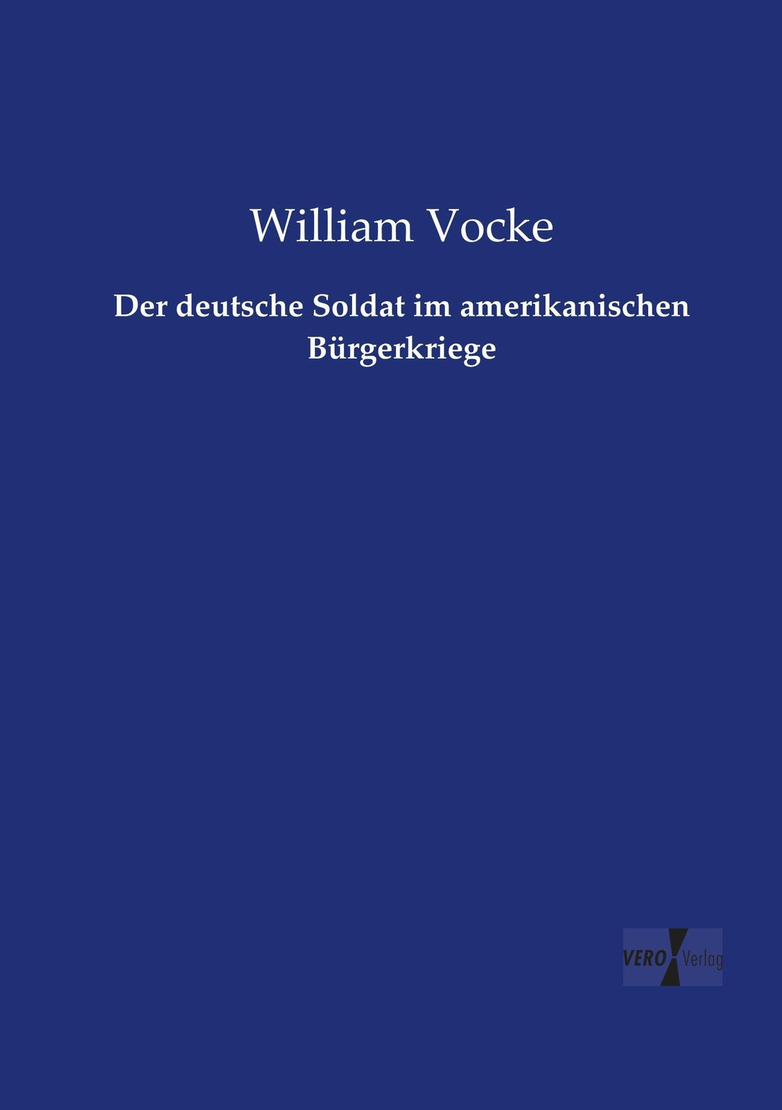 Thumbnail - Der Deutsche Soldat Amerikanischen Bürgerkriege | William Vocke |