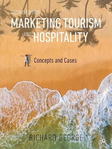 Marketing Tourism and Hospitality: Concepts and Cases by Richard George