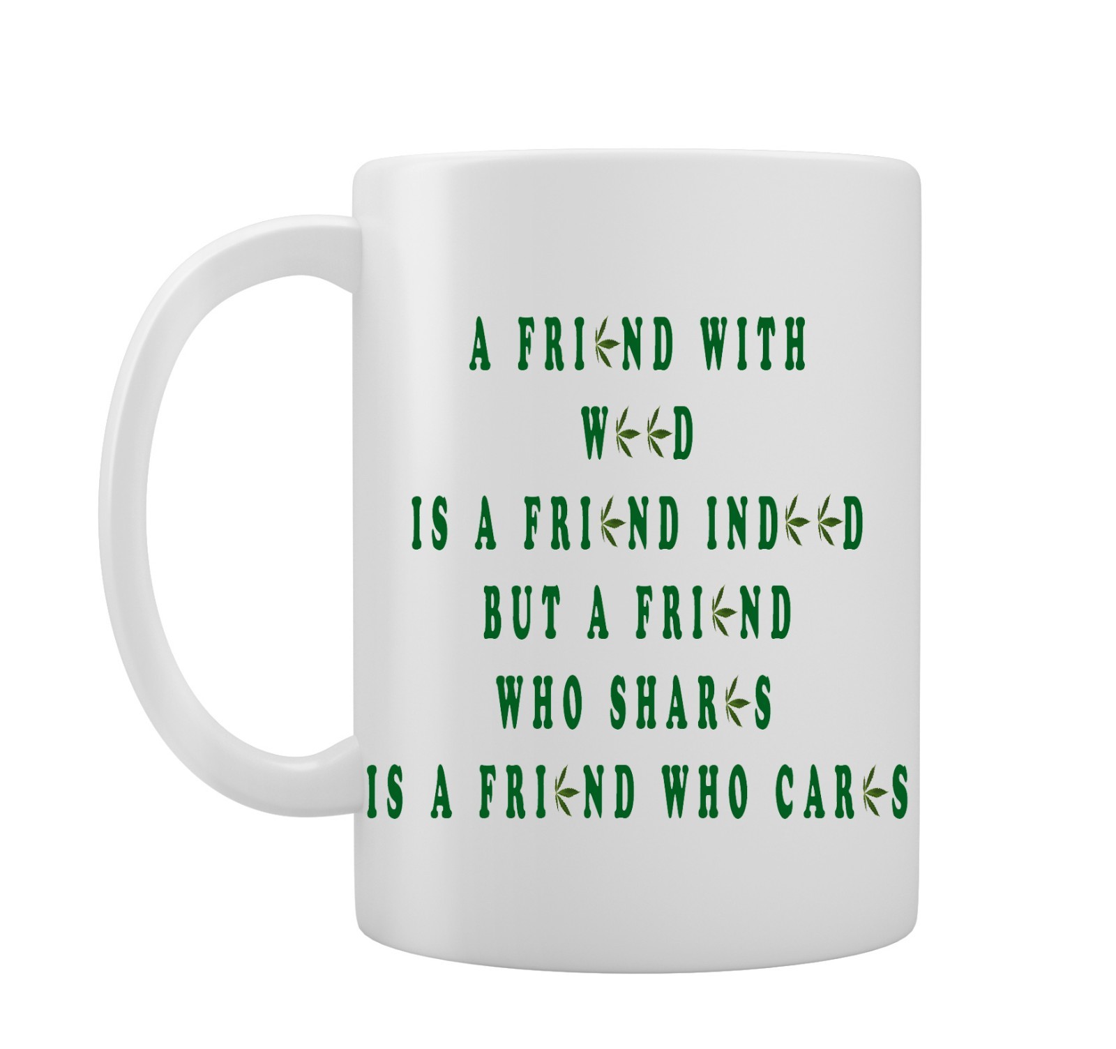 A Friend With Weed Is A Friend Indeed - Funny Joke - Novelty Mug/Cup - Gift Idea | eBay A Friend With Weed Is A Friend Indeed - Funny Joke - Novelty Mug/Cup - Gift Idea | eBay