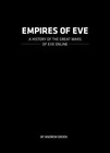 Empires of Eve: A History of the Great Wars of Eve Online , Groen, Andrew , hard