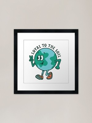Loyal To The Soil Framed Art Print Framed Wall Art Poster Canvas Print Picture