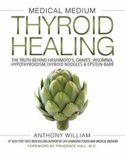 Medical Medium Thyroid Healing : The Truth Behind Hashimoto's, Gr