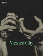Mexico City: Aperture 236 (Aperture Magazine)