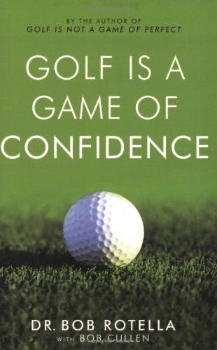 Golf is a Game of Confidence-Dr. Bob Rotella, Bob Cullen - Picture 1 of 1