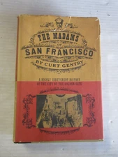 THE MADAMS OF SAN FRANCISCO BY CURT GENTRY 1964 1st EDITION