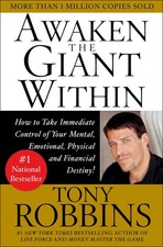 Awaken the Giant Within : How to Take Immediate Control of Your Mental, Emot...