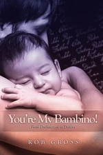 YOU'RE MY BAMBINO! By Rob Gross