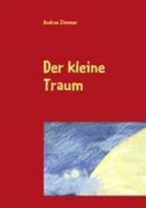 Thumbnail - Der Kleine Traum | Andrea Zimmer | Taschenbuch | Paperback | 212 S. |
