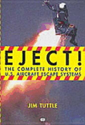 Eject!: The Complete History of U.S. Aircraft Escape Systems by Jim Tuttle: New - Picture 1 of 1