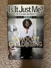Is It Just Me? : Or Is It Nuts Out There? by Whoopi Goldberg (2010, Hardcover)
