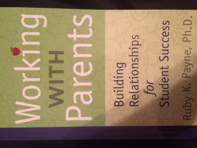 Working with Parents Building Relationships for Student Success - Ruby K. Payne