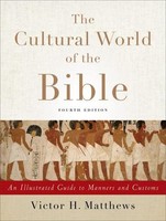 The Cultural World Of The Bible - An Illustrated Guide To Manners And Custo