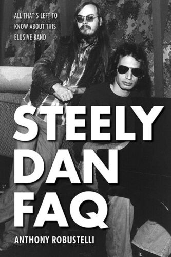 Steely Dan FAQ All That's Left to Know About This Elusive Band (Anthony Robustel