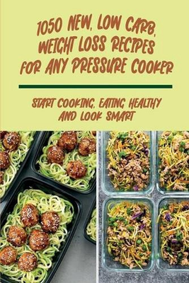 #ad 1050 New Low Carb Weight Loss Recipes For Any Pressure Cooker: Start Cooking $27.18