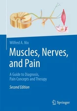 Muscles, Nerves, and Pain : A Guide to Diagnosis, Pain Concepts, and Therapy,...