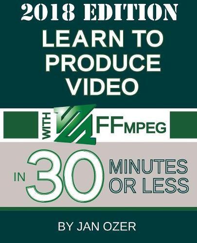 Jan Lee Ozer Learn to Produce Video with FFmpeg (Poche)