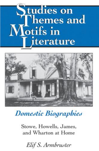 Thumbnail - Domestic Biographies Stowe, Howells, James, And Wharton At Home 5380