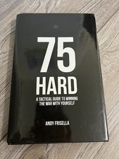 75 Hard A Tactical Guide to Winning the War with Yourself by Andy Frisella