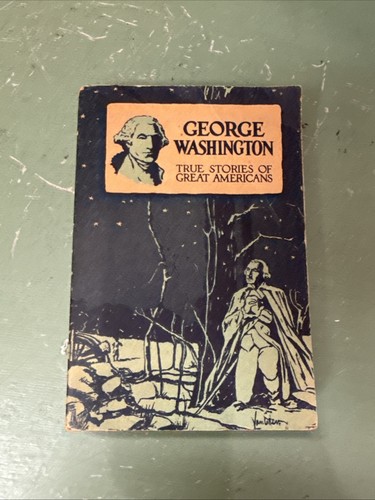 George Washington True Stories of Great Americans - Rideing - 1932 - Bild 1 von 8