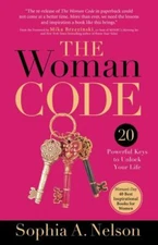The Woman Code: 20 Powerful Keys to Unlock Your Life by Nelson, Sophia a.