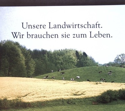 Unsere Landwirtschaft: Wir brauchen sie zum Leben;