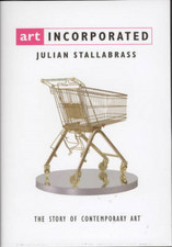 Art Incorporated: The Story of Contemporary Art, Stallabrass, Julian, Used; Good