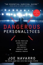 Dangerous Personalities: An FBI Profiler Shows You How to Identify and Protect Y