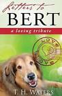 Letters to Bert: A Loving Tribute by T H Waters (Paperback / softback, 2012)