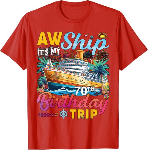 Aw Ship It's My 70th Birthday Trip Birthday Cruise T-Shirt Hoodie - Picture 14 of 19