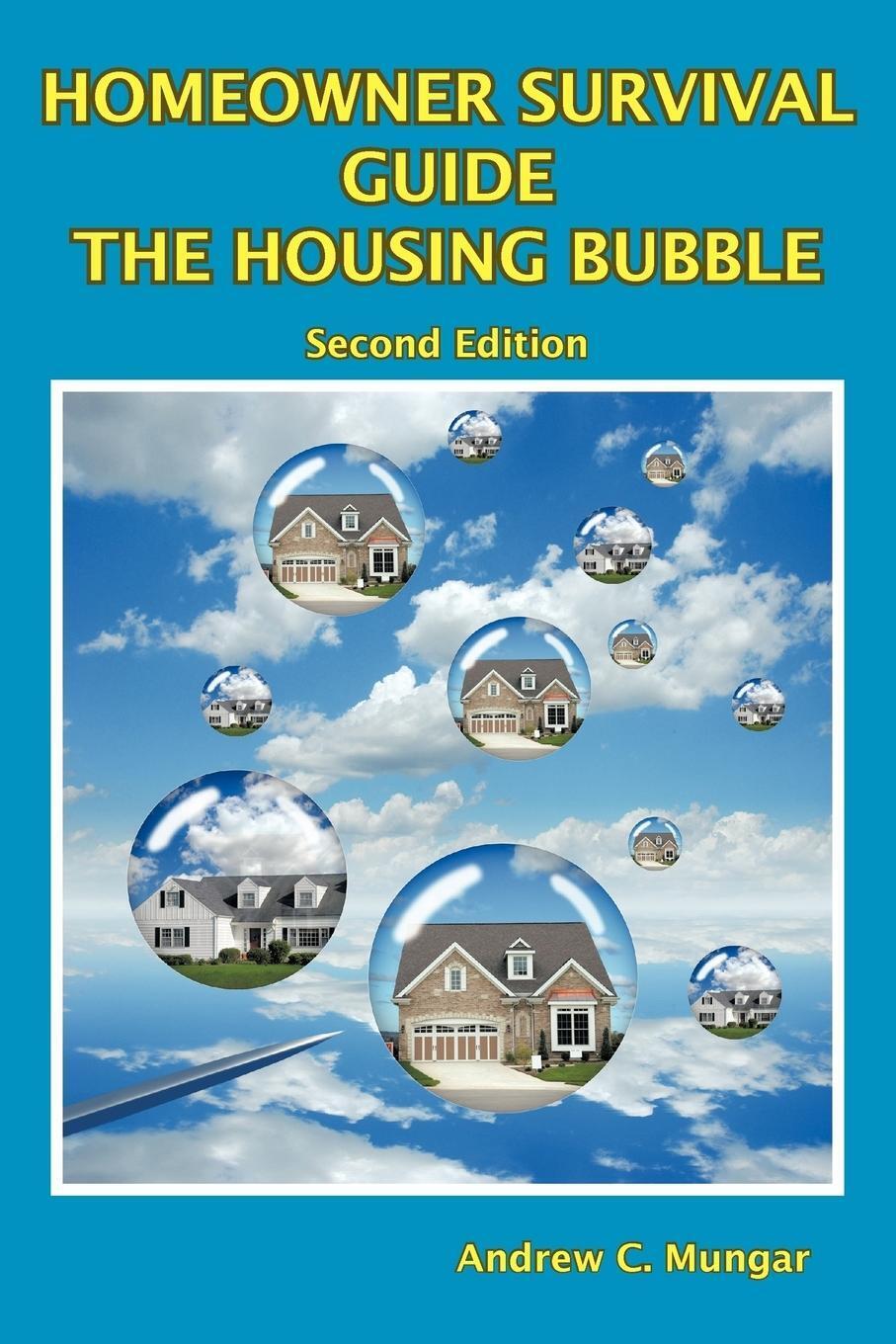 Andrew C. Mungar | Homeowner Survival Guide - The Housing Bubble |
