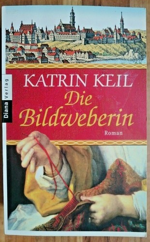 KATRIN KEIL, Die Bildweberin, 2009, Diana Verlag, Roman - Bild 2 von 6