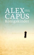 Königskinder: Roman Capus, Alex: