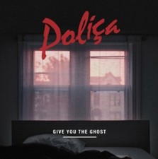 Polica: Give You the Ghost